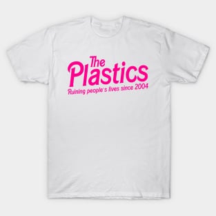 The Plastics Mean Girls Ruining People’s Lives Since 2004 T-Shirt